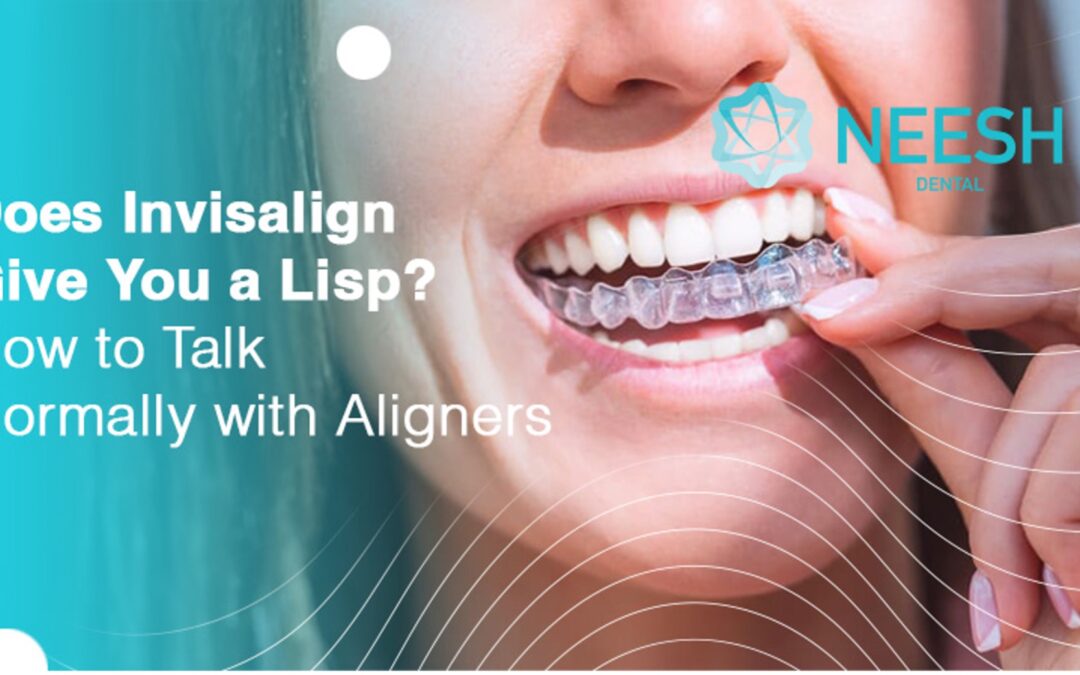 Does Invisalign Give You a Lisp? How to Talk Normally with Aligners